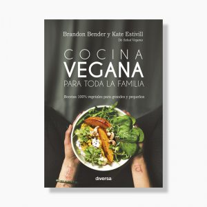 Libro "Cocina vegana para toda la familia", por Brandon Bender y Kate Estivill
