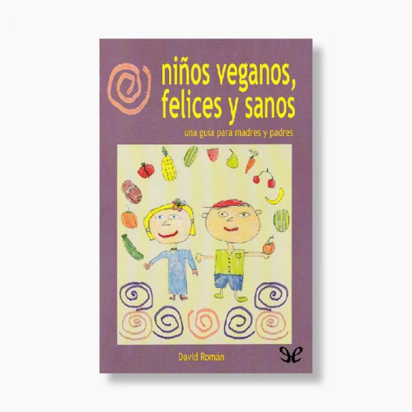 Libro "niños veganos, felices y sanos" por David Román